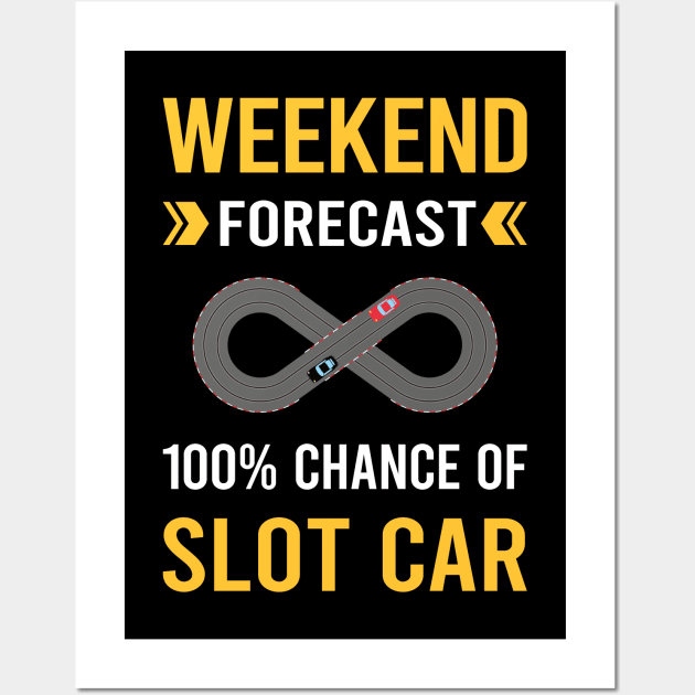 Weekend Forecast Slot Cars Car Slotcar Slotcars Wall Art by Good Day